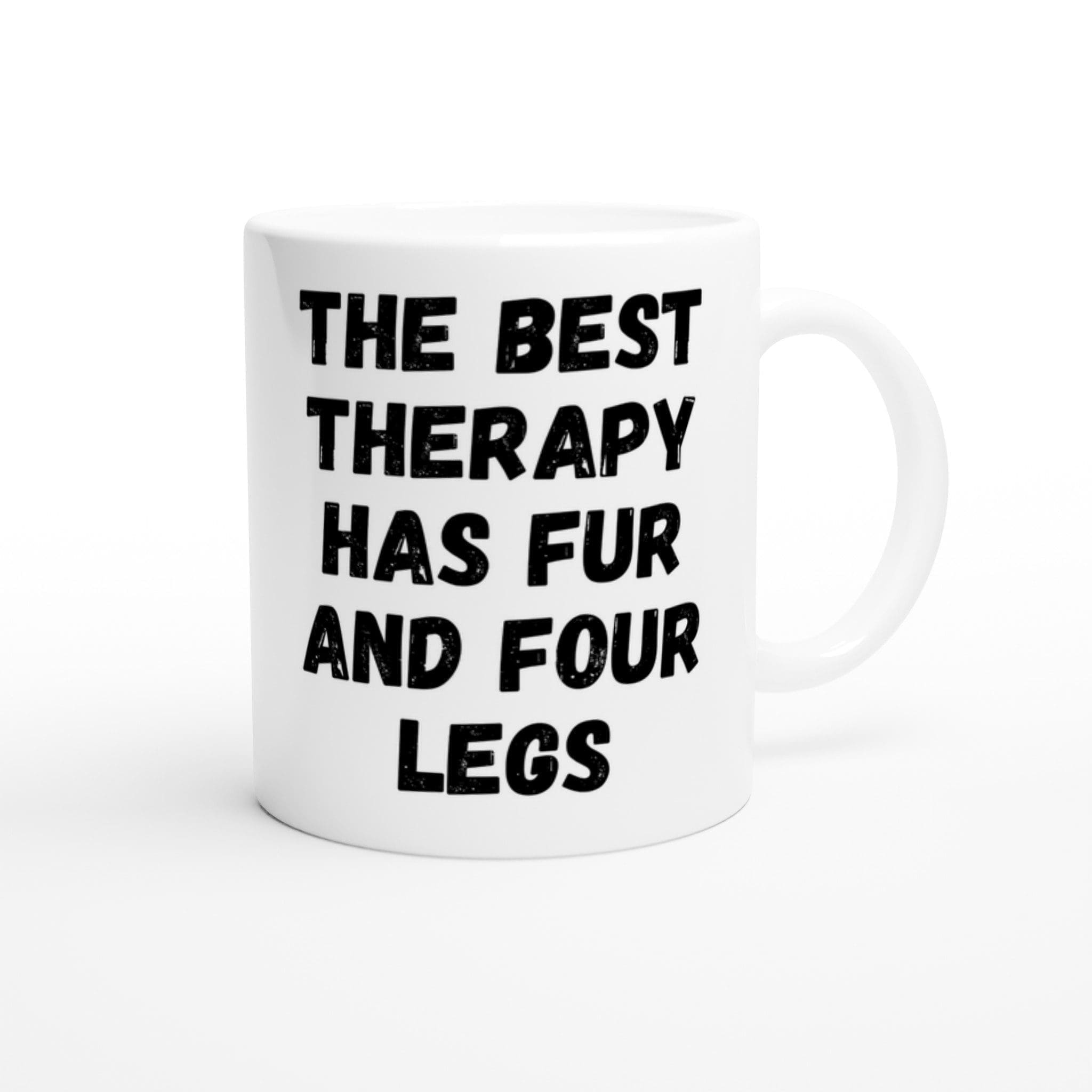 The Best Therapy Has Fur And Four Legs Mug is a white ceramic mug featuring bold black text””a humorous, pet-themed message that”™s perfect for animal lovers and pet enthusiasts.