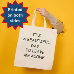 It's A Beautiful Day To Leave Me Alone Tote Bag
