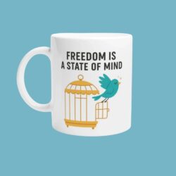 “Freedom Is A State Of Mind” Mug | Mindful Living Gift