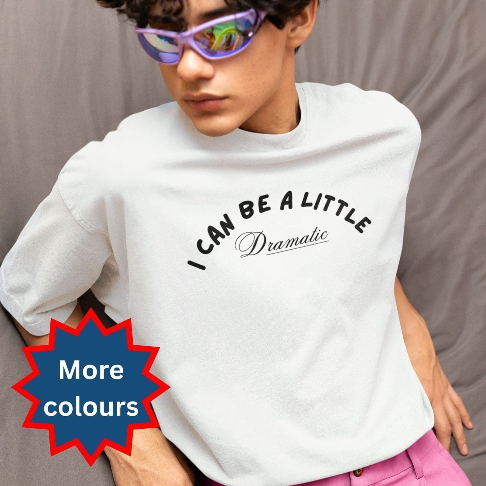 I Can Be A Little Dramatic T-Shirt