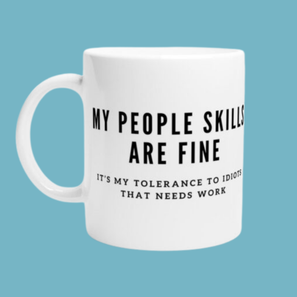 “My People Skills Are Fine” Mug | Funny Sarcastic Coffee Mug