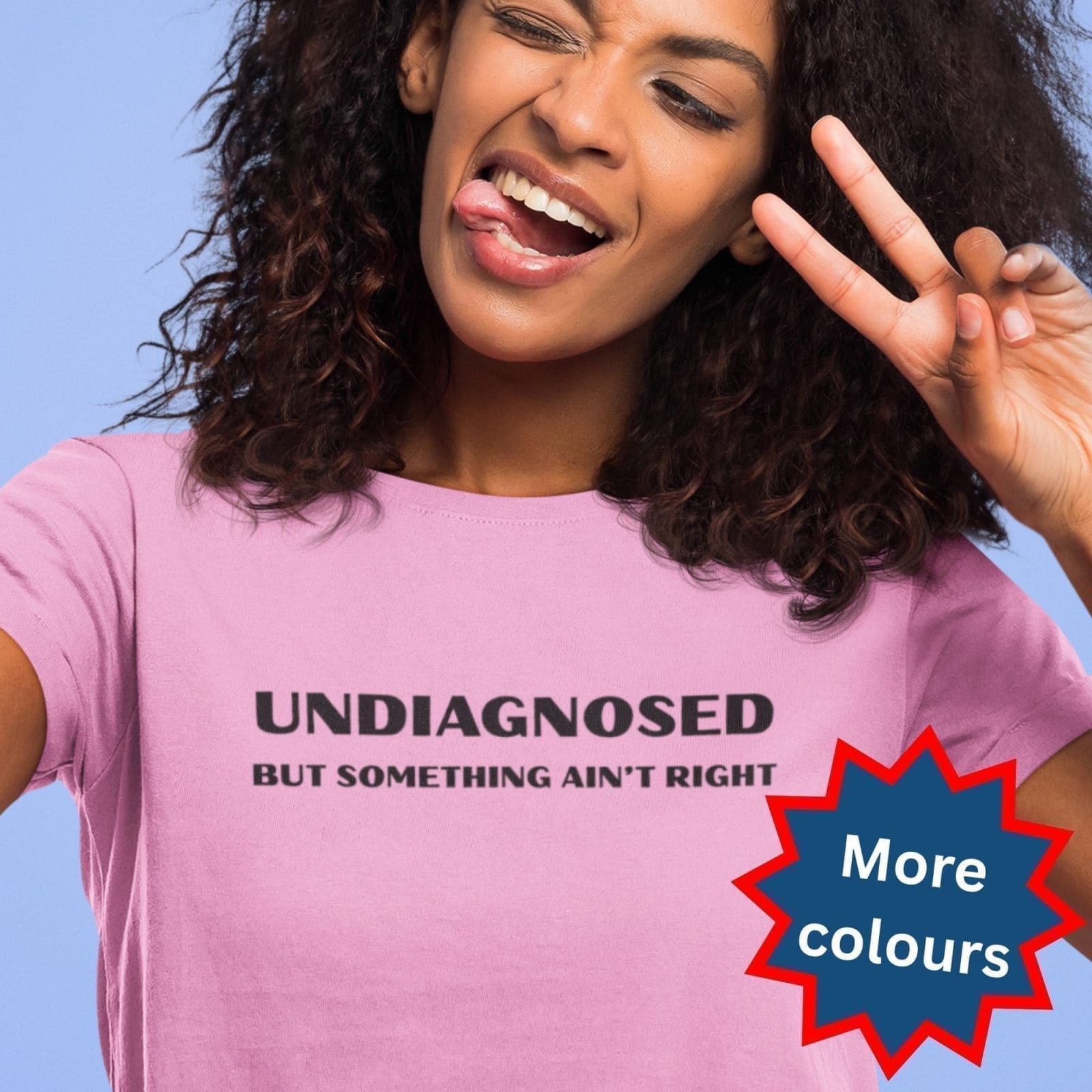 Undiagnosed But Something Ain’t Right T-Shirt