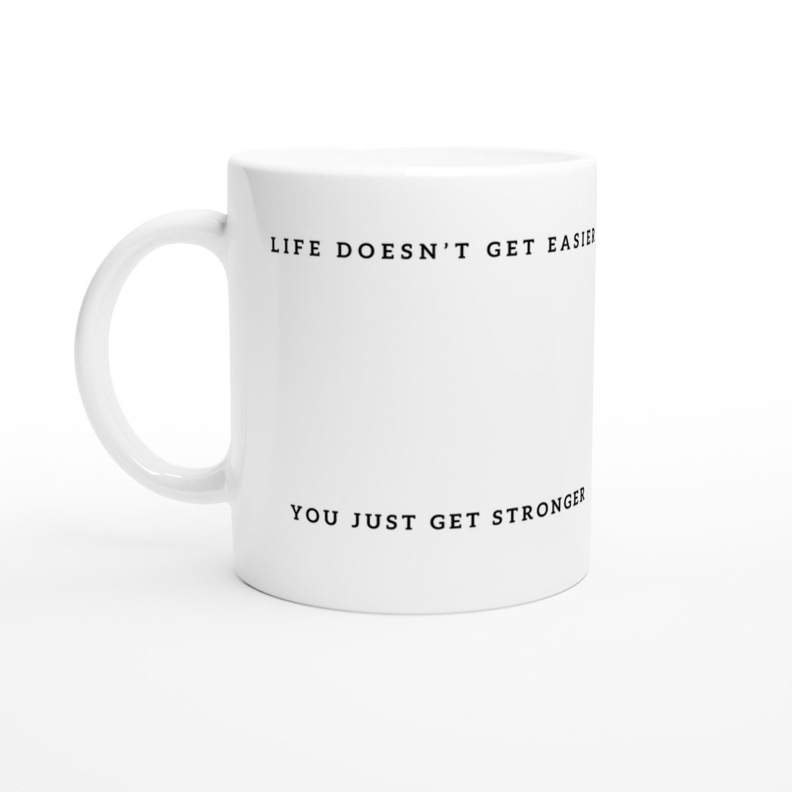 Life Doesn’t Get Easier Mug