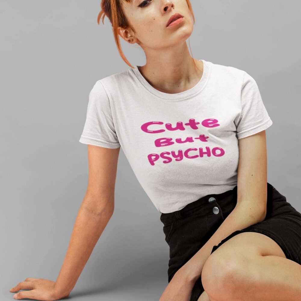 Cute But Psycho T-Shirt