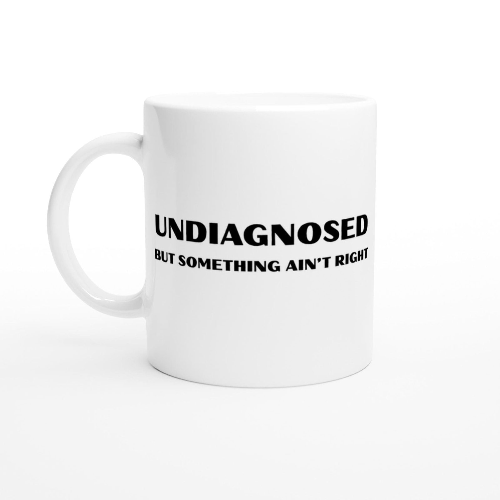 Undiagnosed But Something Ain’t Right Mug