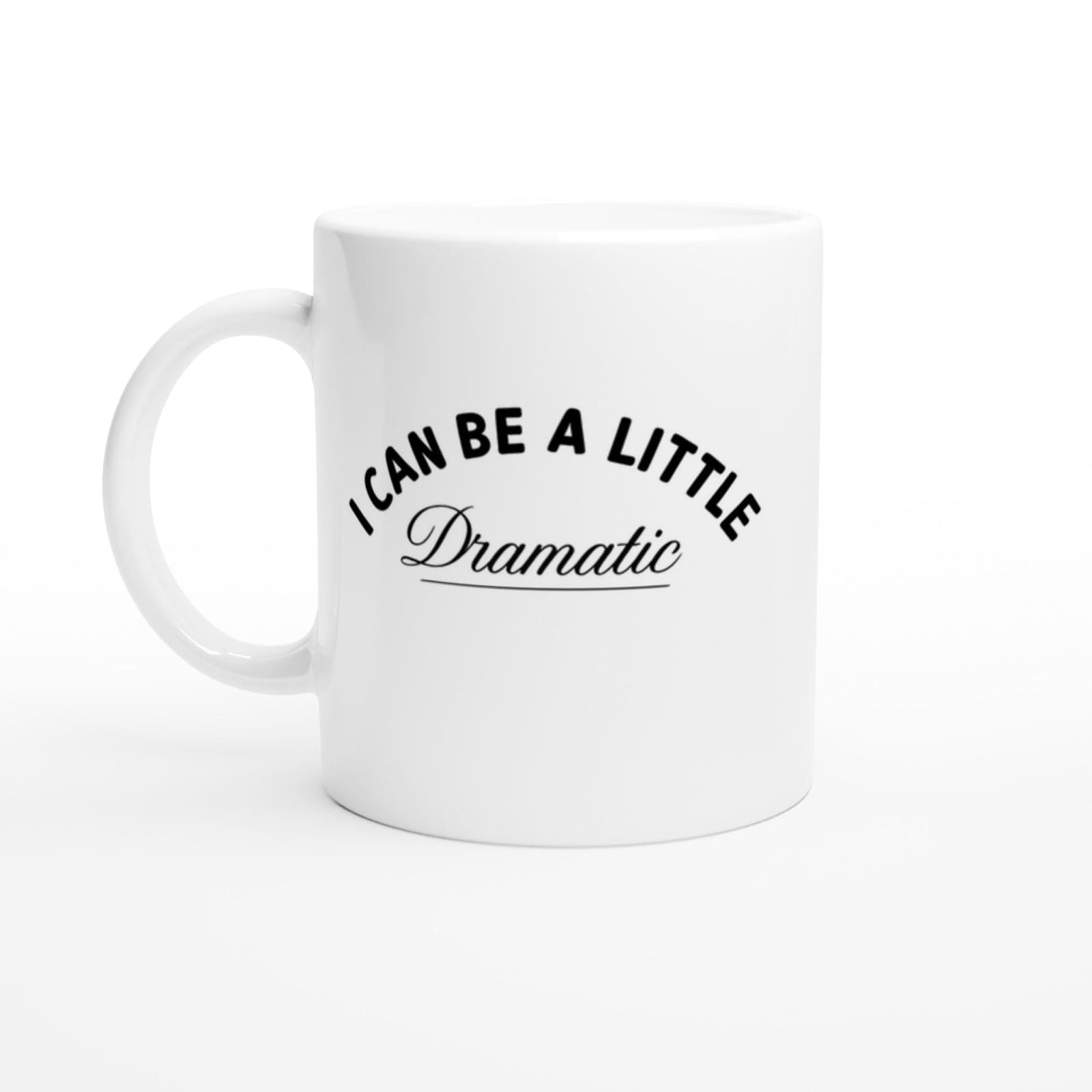 I Can Be A Little Dramatic Mug